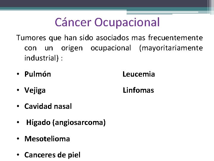 Cáncer Ocupacional Tumores que han sido asociados mas frecuentemente con un origen ocupacional (mayoritariamente