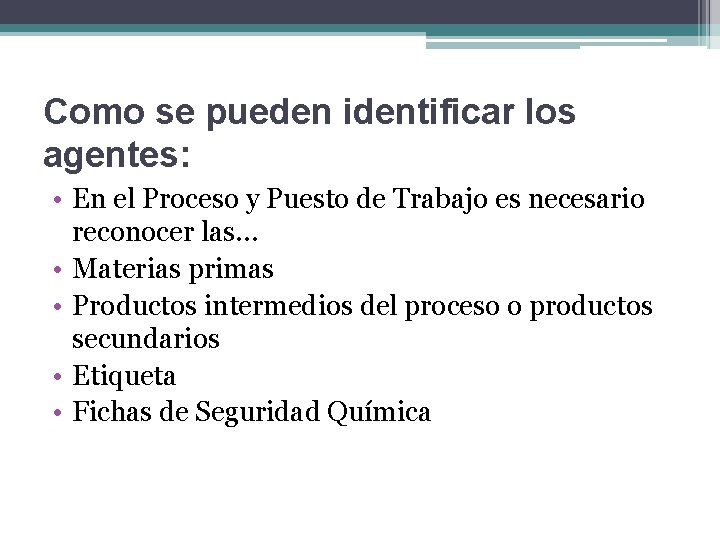 Como se pueden identificar los agentes: • En el Proceso y Puesto de Trabajo
