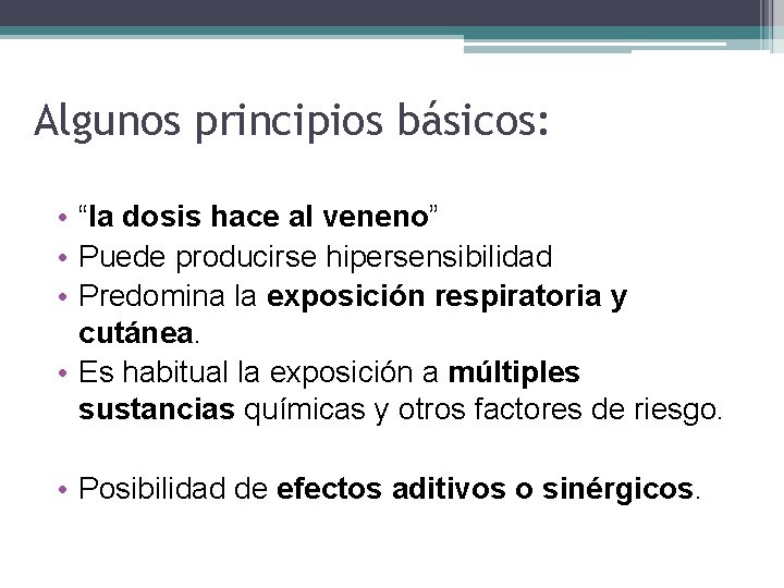 Algunos principios básicos: • “la dosis hace al veneno” • Puede producirse hipersensibilidad •