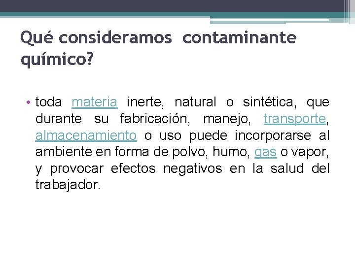 Qué consideramos contaminante químico? • toda materia inerte, natural o sintética, que durante su