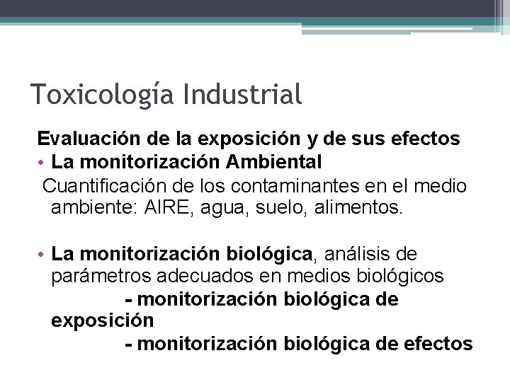 Toxicología Industrial Evaluación de la exposición y de sus efectos • La monitorización Ambiental