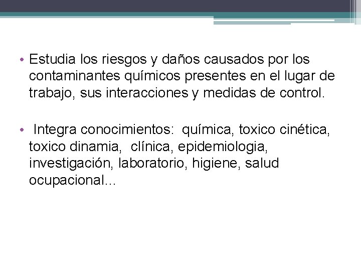  • Estudia los riesgos y daños causados por los contaminantes químicos presentes en