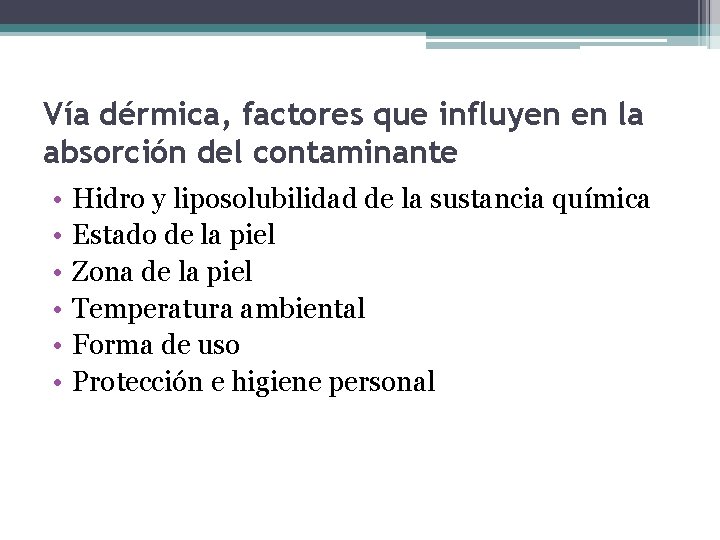 Vía dérmica, factores que influyen en la absorción del contaminante • • • Hidro