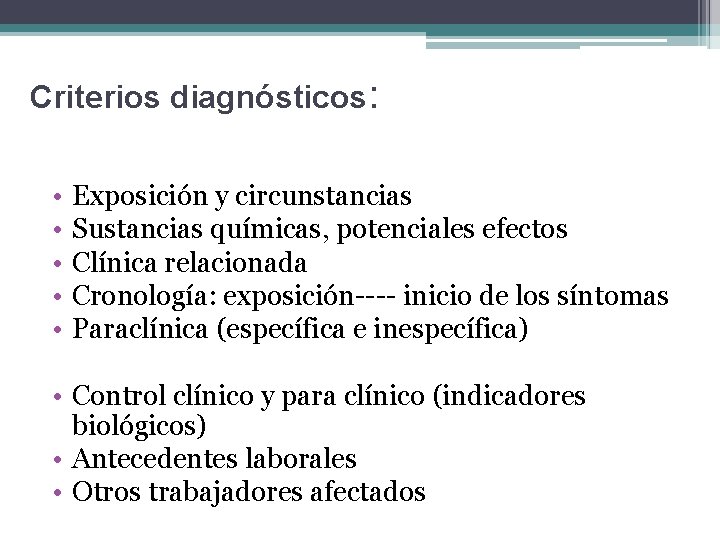 Criterios diagnósticos: • • • Exposición y circunstancias Sustancias químicas, potenciales efectos Clínica relacionada
