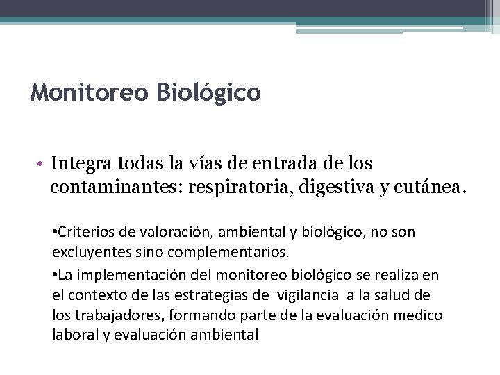 Monitoreo Biológico • Integra todas la vías de entrada de los contaminantes: respiratoria, digestiva