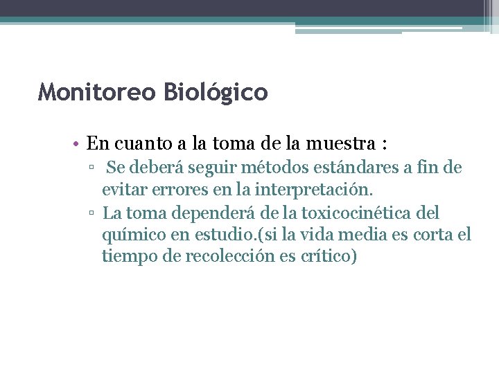 Monitoreo Biológico • En cuanto a la toma de la muestra : ▫ Se