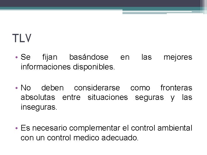 TLV • Se fijan basándose en informaciones disponibles. las mejores • No deben considerarse