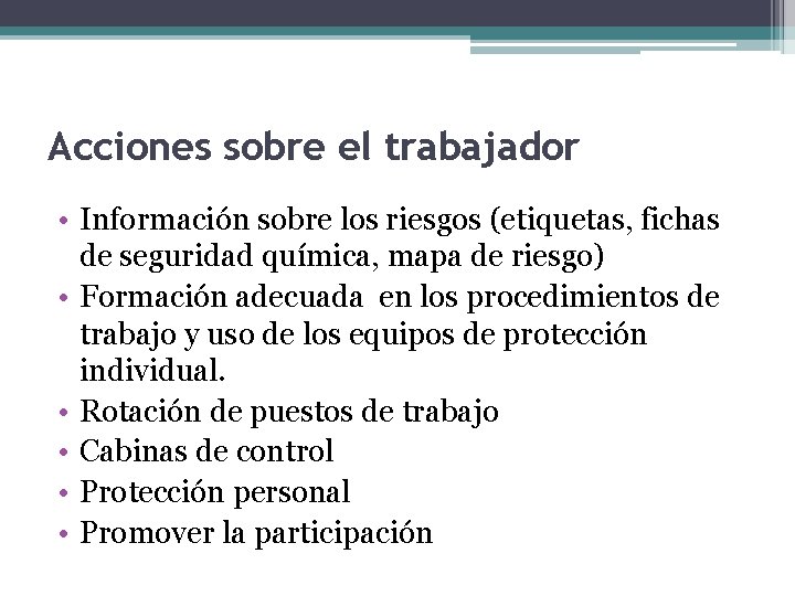 Acciones sobre el trabajador • Información sobre los riesgos (etiquetas, fichas de seguridad química,