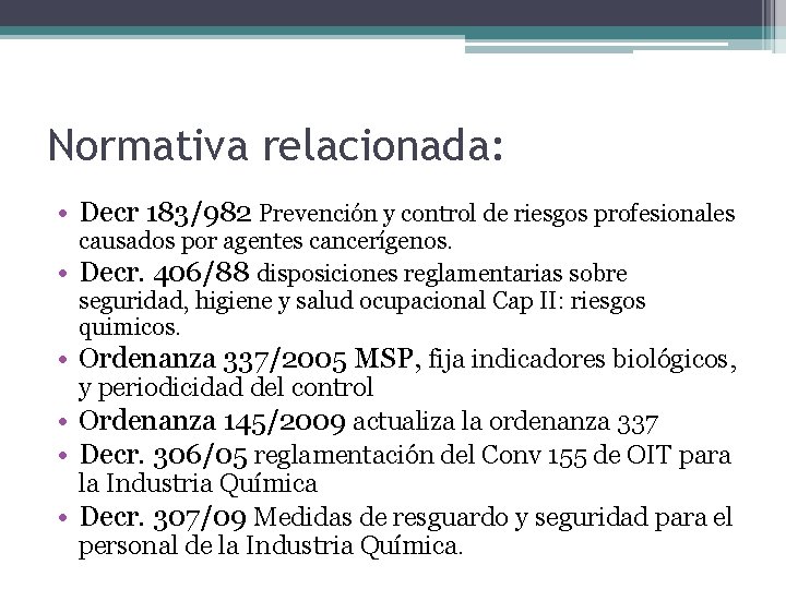 Normativa relacionada: • Decr 183/982 Prevención y control de riesgos profesionales • causados por