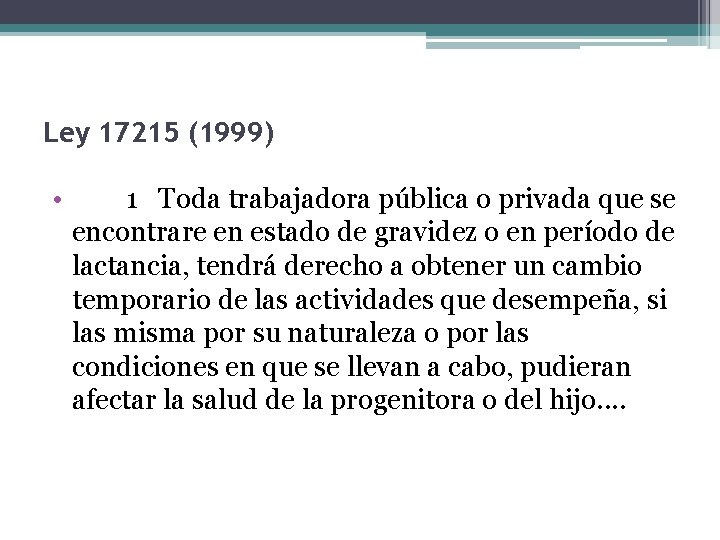 Ley 17215 (1999) • Art. 1 Toda trabajadora pública o privada que se encontrare
