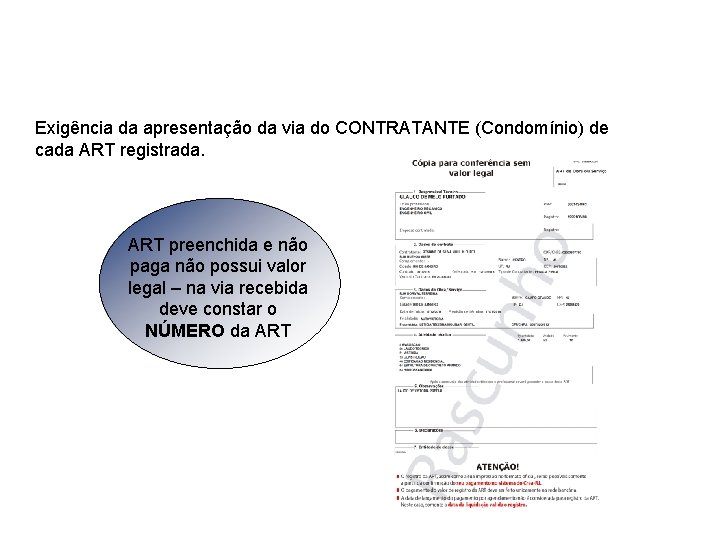 Formulário Preenchido Exigência da apresentação da via do CONTRATANTE (Condomínio) de cada ART registrada.