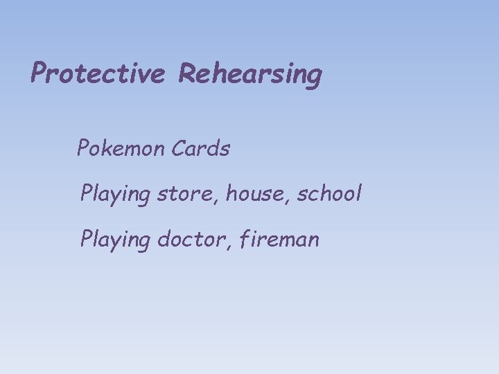 Protective Rehearsing Pokemon Cards Playing store, house, school Playing doctor, fireman 