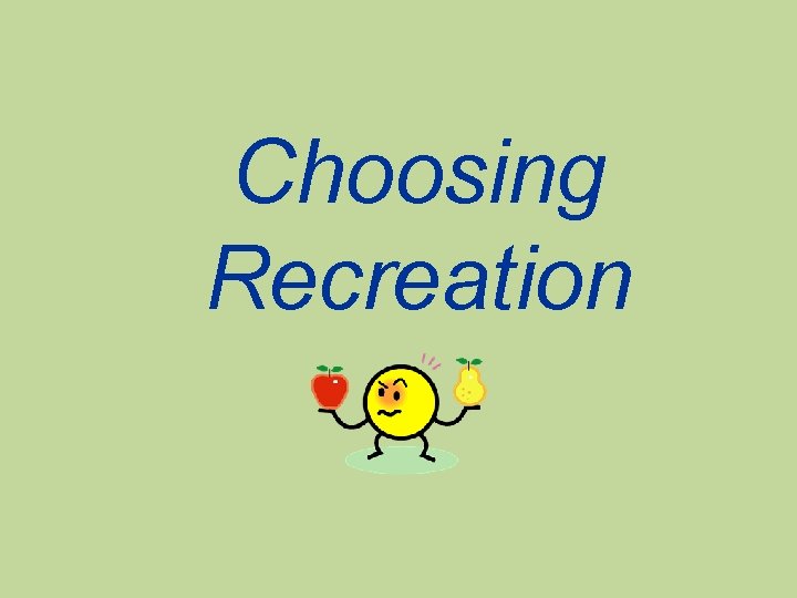 Choosing Recreation 