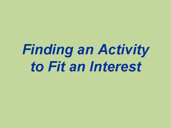 Finding an Activity to Fit an Interest 