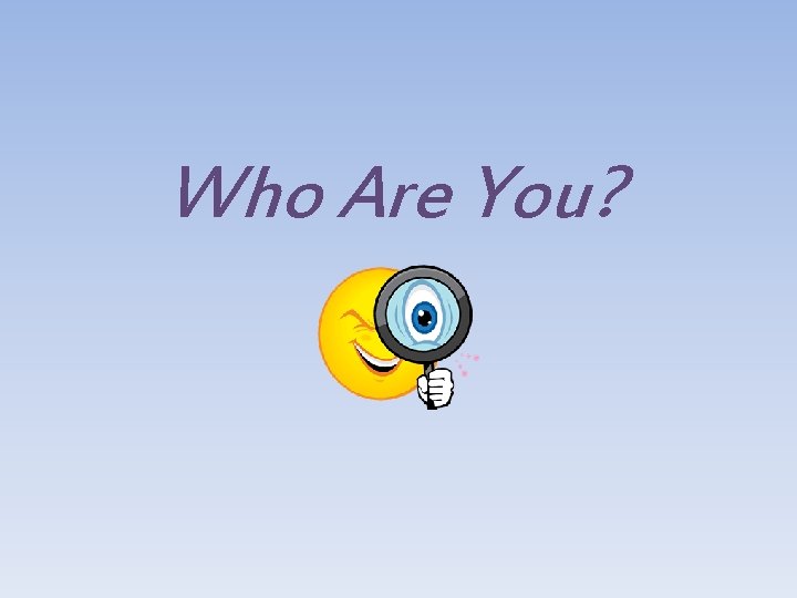 Who Are You? 