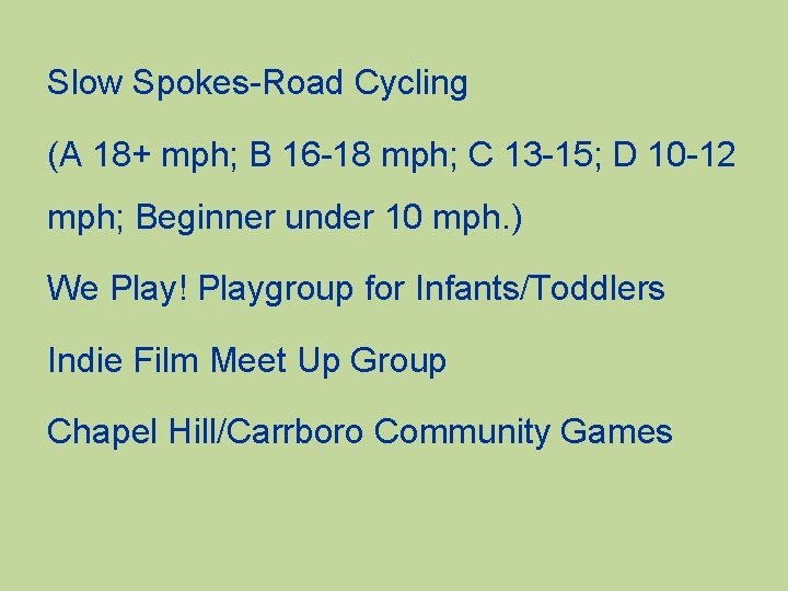 Slow Spokes-Road Cycling (A 18+ mph; B 16 -18 mph; C 13 -15; D