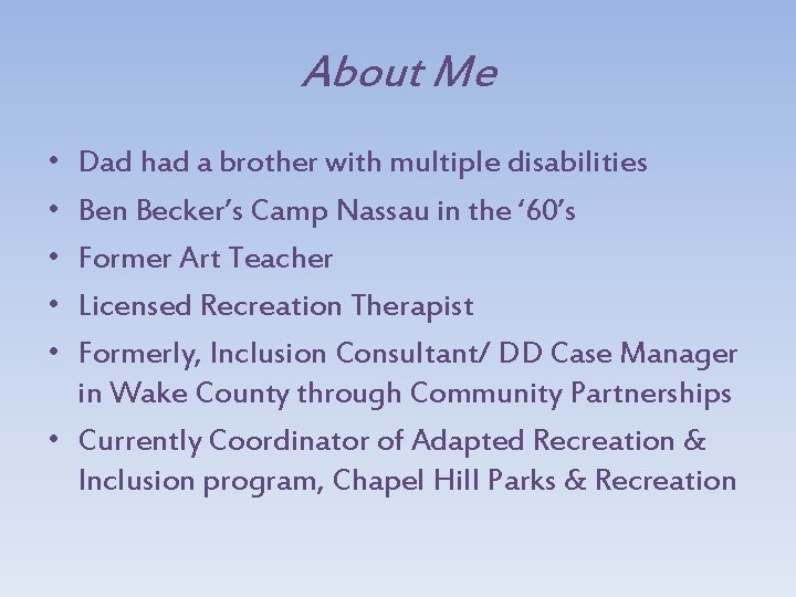 About Me • • • Dad had a brother with multiple disabilities Ben Becker’s