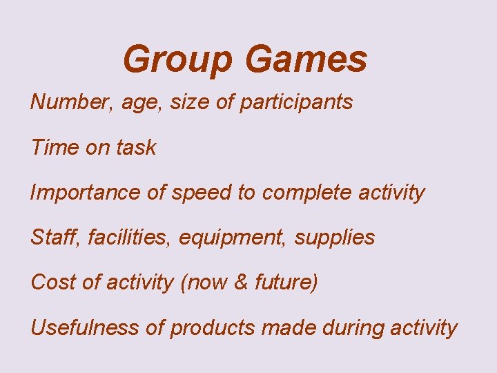 Group Games Number, age, size of participants Time on task Importance of speed to
