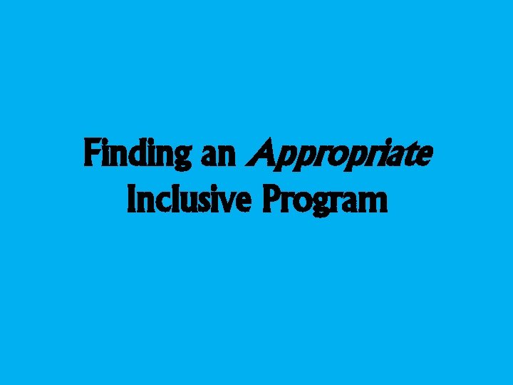 Finding an Appropriate Inclusive Program 