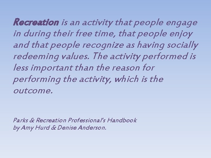 Recreation is an activity that people engage in during their free time, that people
