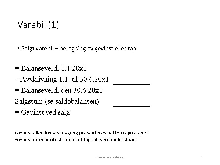 Varebil (1) • Solgt varebil – beregning av gevinst eller tap = Balanseverdi 1.