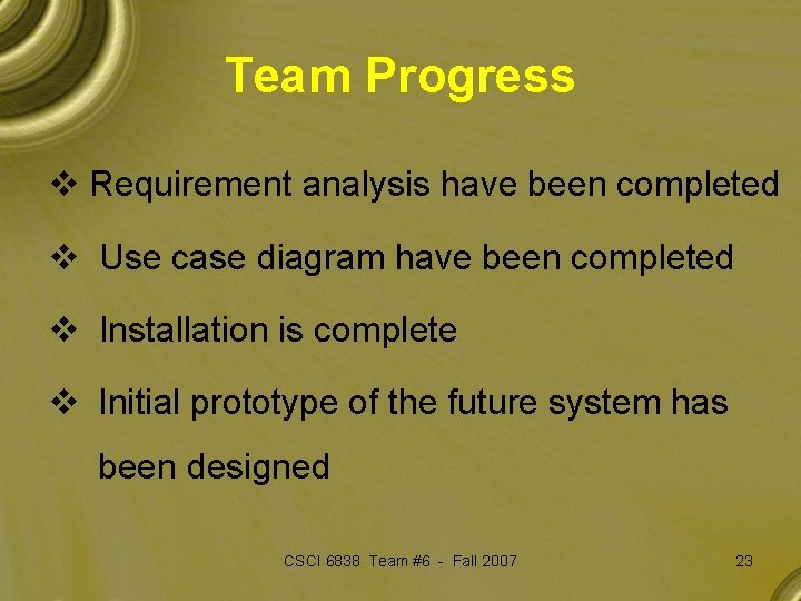 Team Progress v Requirement analysis have been completed v Use case diagram have been