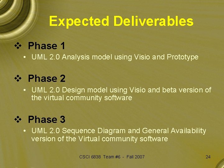 Expected Deliverables v Phase 1 • UML 2. 0 Analysis model using Visio and