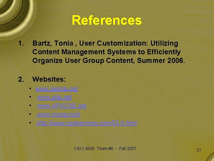 References 1. Bartz, Tonia , User Customization: Utilizing Content Management Systems to Efficiently Organize