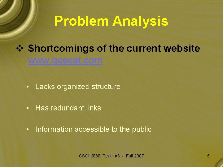 Problem Analysis v Shortcomings of the current website www. goscat. com • Lacks organized