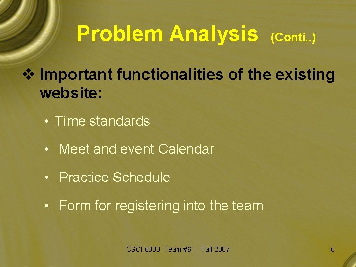 Problem Analysis (Conti. . ) v Important functionalities of the existing website: • Time