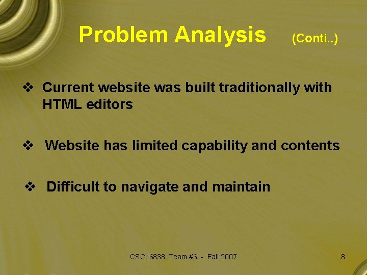 Problem Analysis (Conti. . ) v Current website was built traditionally with HTML editors