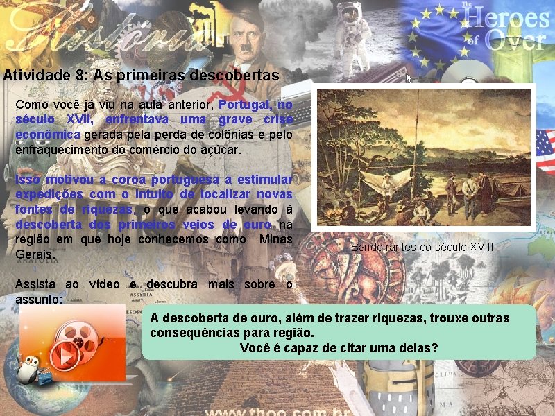 Atividade 8: As primeiras descobertas Como você já viu na aula anterior, Portugal, no