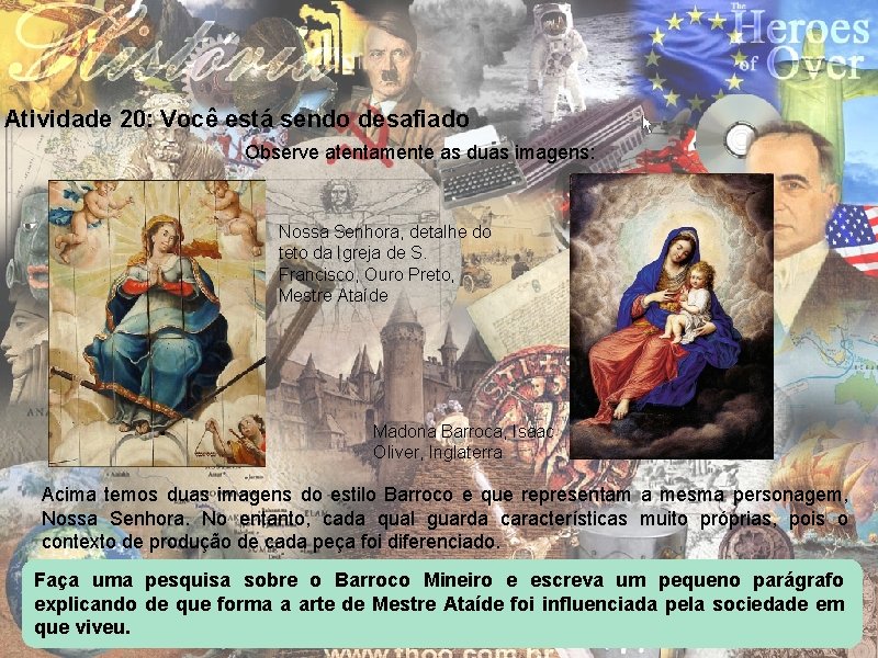 Atividade 20: Você está sendo desafiado Observe atentamente as duas imagens: Nossa Senhora, detalhe