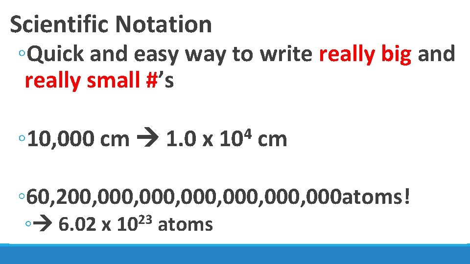 Scientific Notation ◦Quick and easy way to write really big and really small #’s