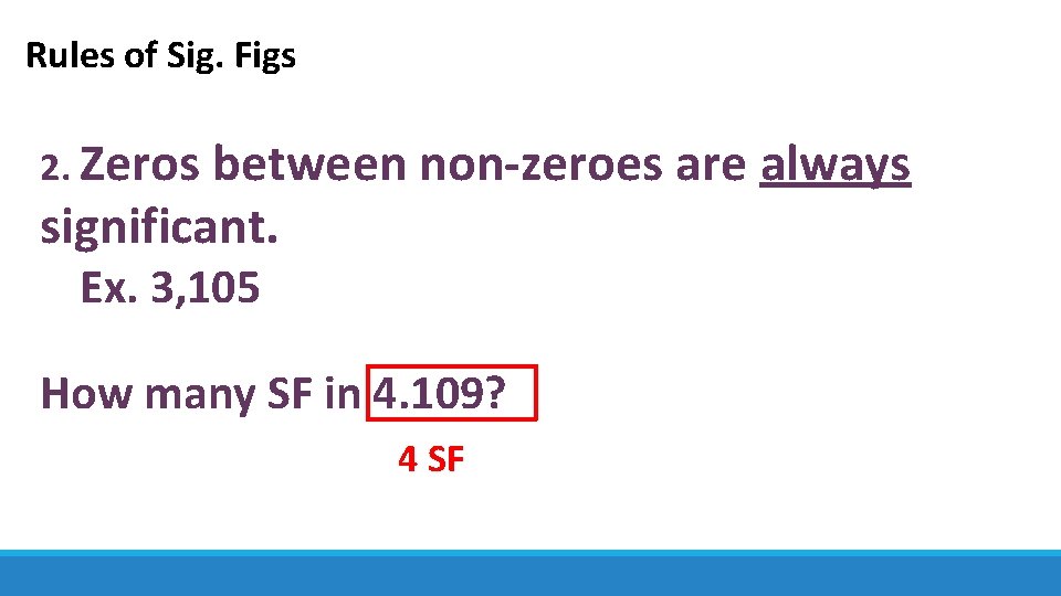 Rules of Sig. Figs 2. Zeros between non-zeroes are always significant. Ex. 3, 105