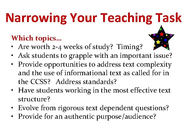 Narrowing Your Teaching Task Which topics… • Are worth 2 -4 weeks of study?