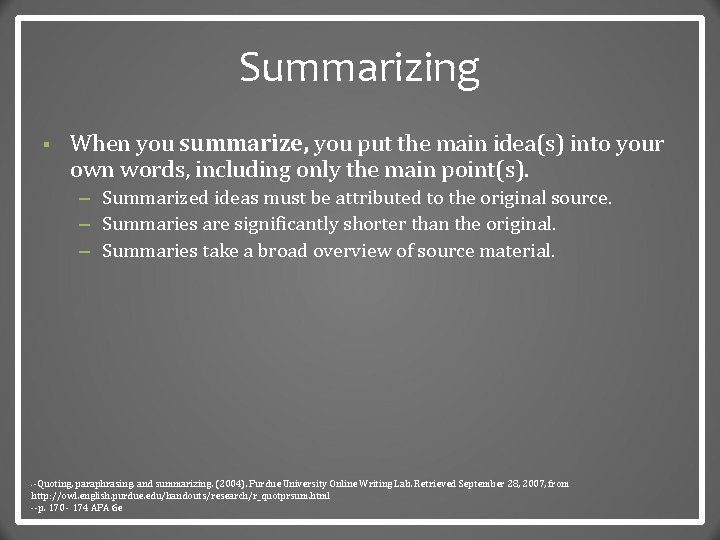Summarizing § When you summarize, you put the main idea(s) into your own words,