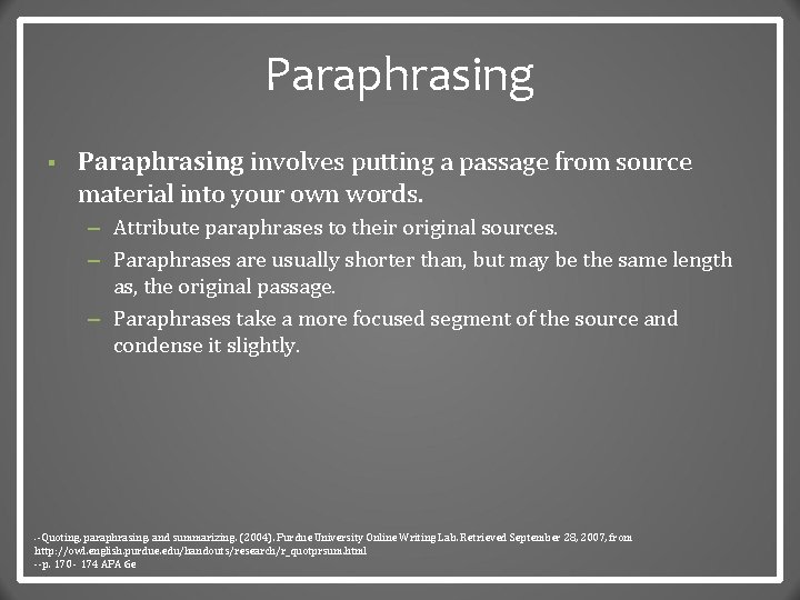 Paraphrasing § Paraphrasing involves putting a passage from source material into your own words.
