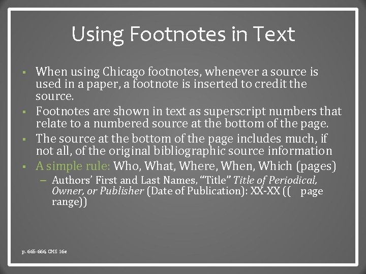 Using Footnotes in Text § § When using Chicago footnotes, whenever a source is