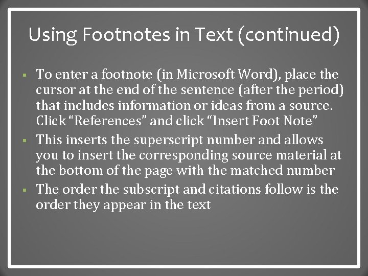Using Footnotes in Text (continued) § § § To enter a footnote (in Microsoft