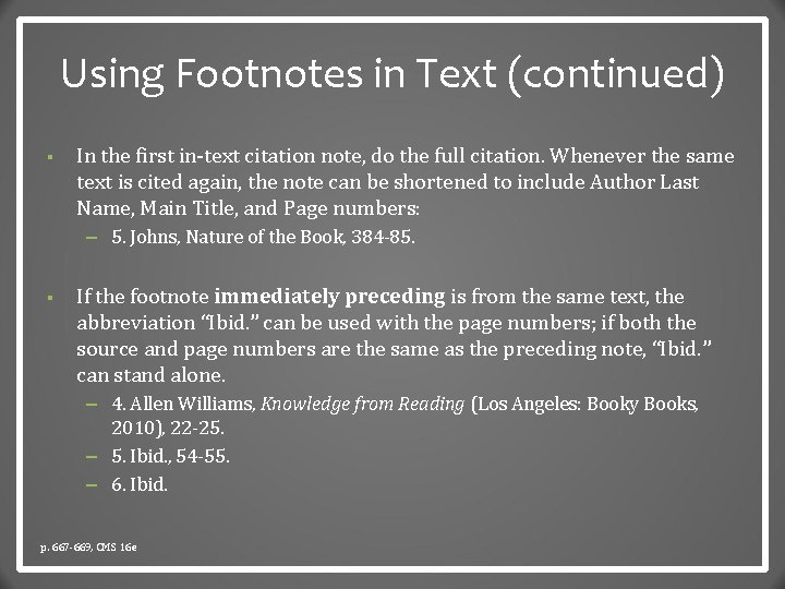 Using Footnotes in Text (continued) § In the first in-text citation note, do the