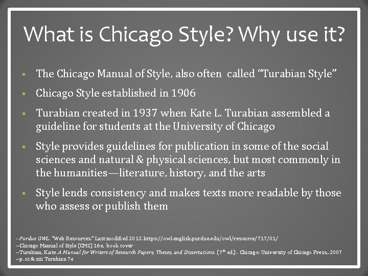 What is Chicago Style? Why use it? § The Chicago Manual of Style, also