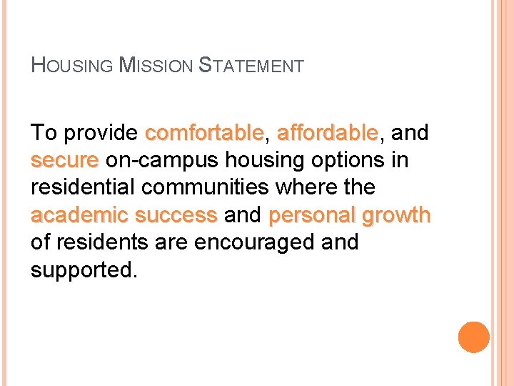 HOUSING MISSION STATEMENT To provide comfortable, comfortable affordable, and affordable secure on-campus housing options