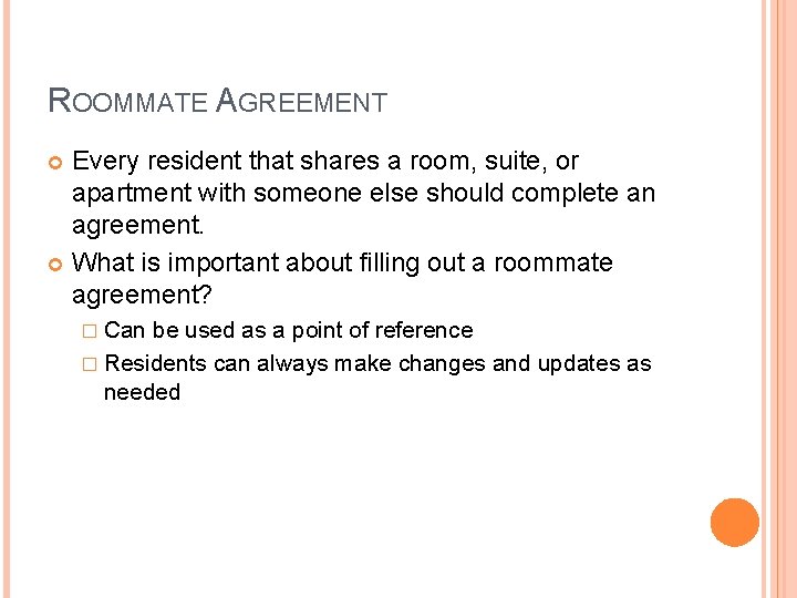 ROOMMATE AGREEMENT Every resident that shares a room, suite, or apartment with someone else