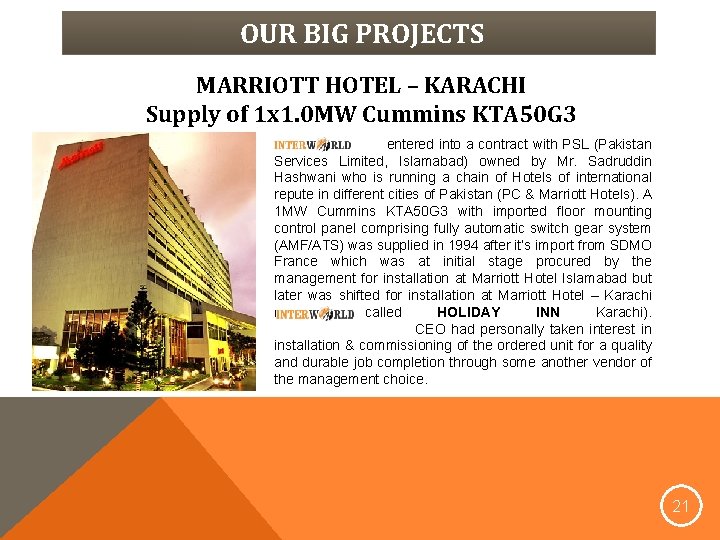 OUR BIG PROJECTS MARRIOTT HOTEL – KARACHI Supply of 1 x 1. 0 MW