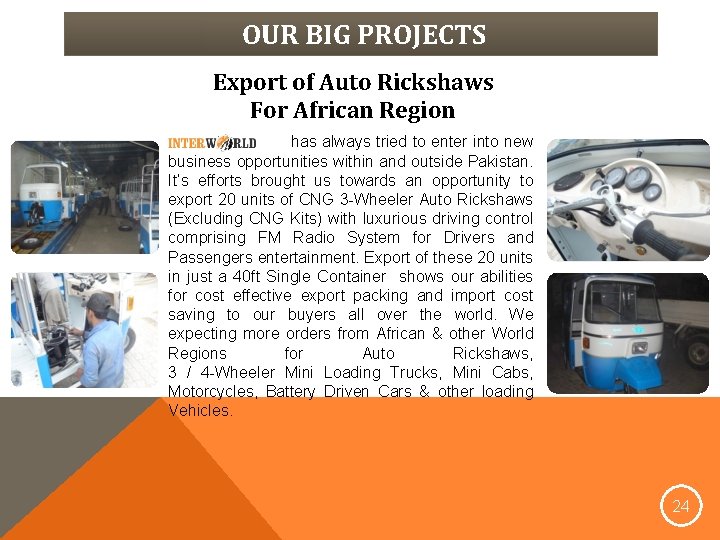 OUR BIG PROJECTS Export of Auto Rickshaws For African Region has always tried to