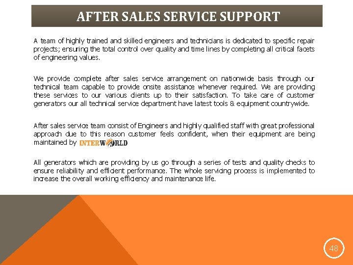 AFTER SALES SERVICE SUPPORT A team of highly trained and skilled engineers and technicians