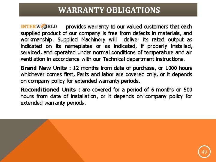 WARRANTY OBLIGATIONS provides warranty to our valued customers that each supplied product of our