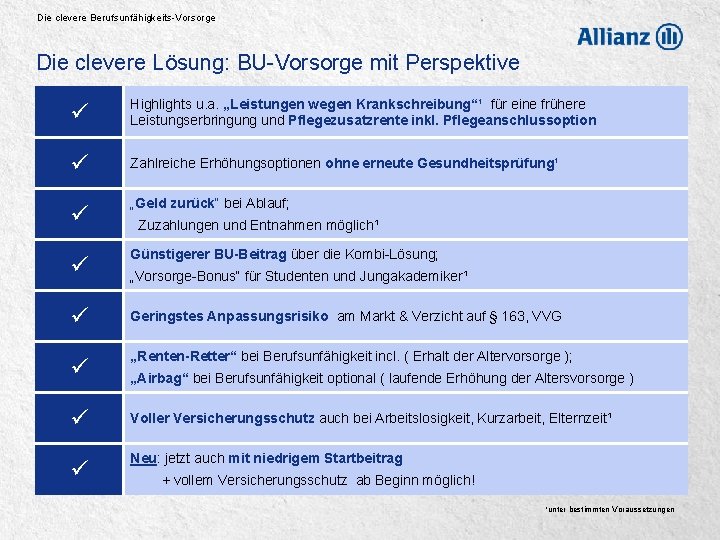 Die clevere Berufsunfähigkeits-Vorsorge Die clevere Lösung: BU-Vorsorge mit Perspektive Highlights u. a. „Leistungen wegen
