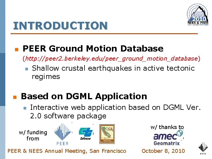 INTRODUCTION n PEER Ground Motion Database (http: //peer 2. berkeley. edu/peer_ground_motion_database) n n Shallow